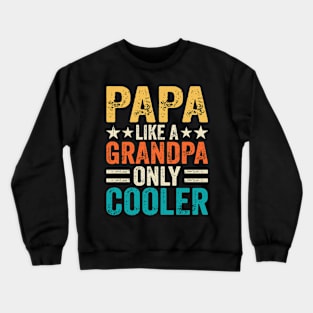 Papa like a grandpa only cooler Crewneck Sweatshirt